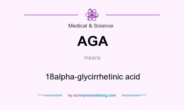 What does AGA mean? It stands for 18alpha-glycirrhetinic acid