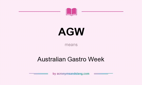 What does AGW mean? It stands for Australian Gastro Week