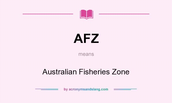 What does AFZ mean? It stands for Australian Fisheries Zone