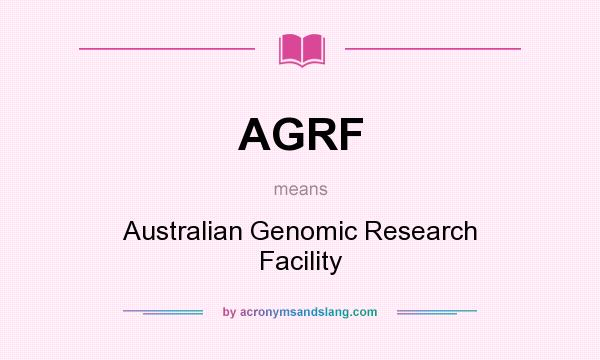 What does AGRF mean? It stands for Australian Genomic Research Facility