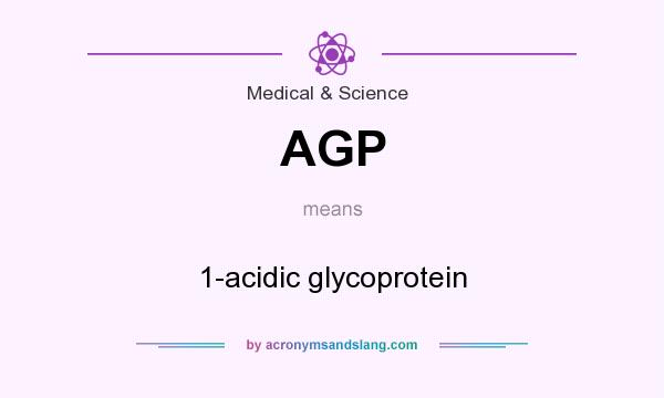 What does AGP mean? It stands for 1-acidic glycoprotein