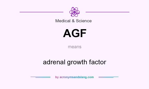 What does AGF mean? It stands for adrenal growth factor