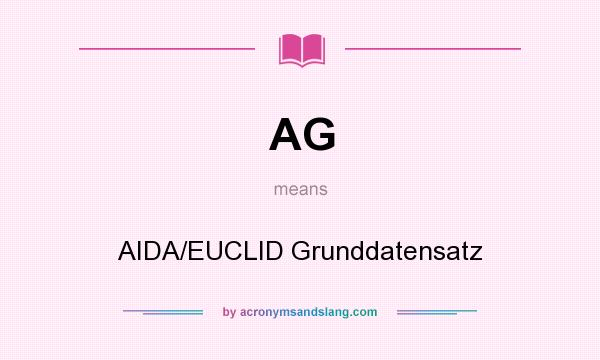 What does AG mean? It stands for AIDA/EUCLID Grunddatensatz