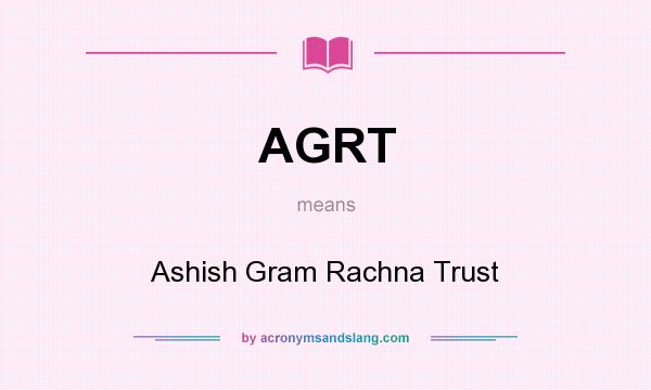 What does AGRT mean? It stands for Ashish Gram Rachna Trust