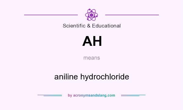 What does AH mean? It stands for aniline hydrochloride