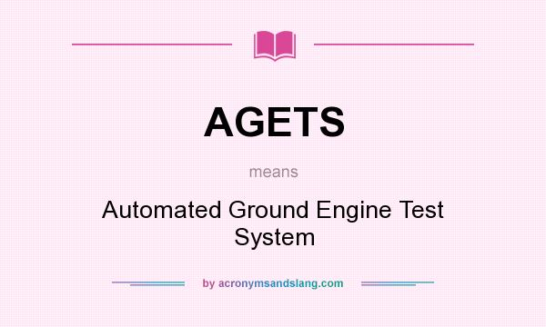 What does AGETS mean? It stands for Automated Ground Engine Test System