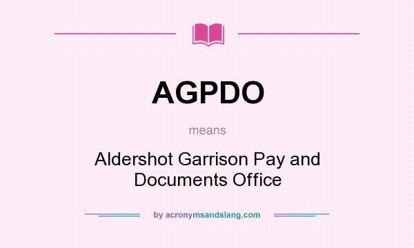 What does AGPDO mean? It stands for Aldershot Garrison Pay and Documents Office