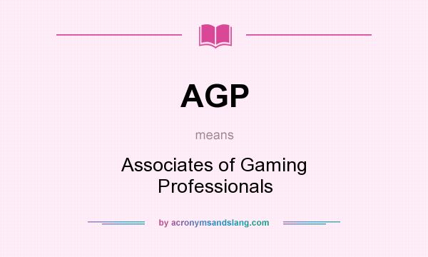 What does AGP mean? It stands for Associates of Gaming Professionals