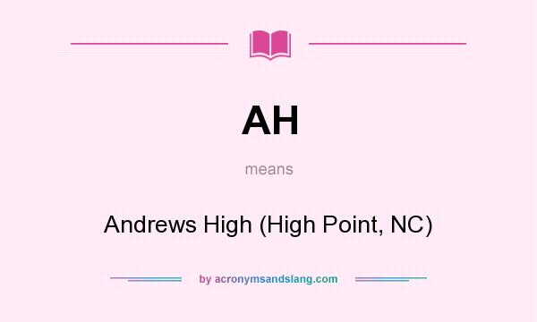 What does AH mean? It stands for Andrews High (High Point, NC)