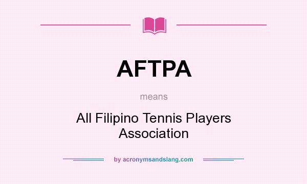 What does AFTPA mean? It stands for All Filipino Tennis Players Association