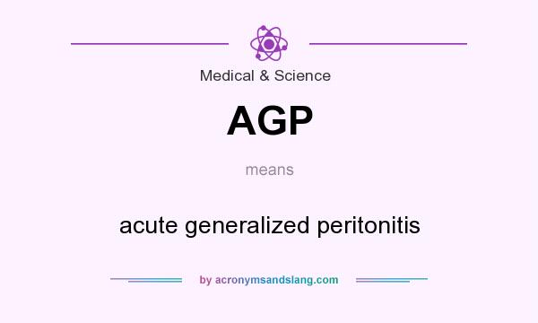 What does AGP mean? It stands for acute generalized peritonitis