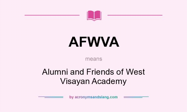 What does AFWVA mean? It stands for Alumni and Friends of West Visayan Academy