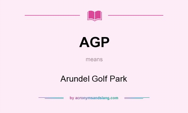 What does AGP mean? It stands for Arundel Golf Park