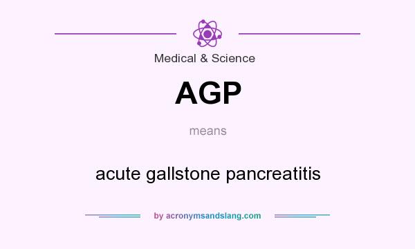 What does AGP mean? It stands for acute gallstone pancreatitis