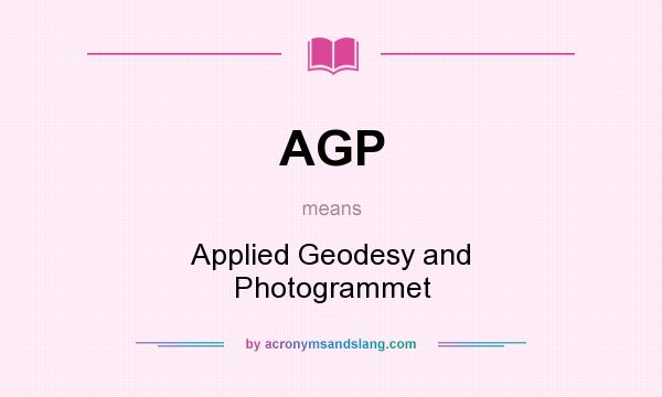 What does AGP mean? It stands for Applied Geodesy and Photogrammet