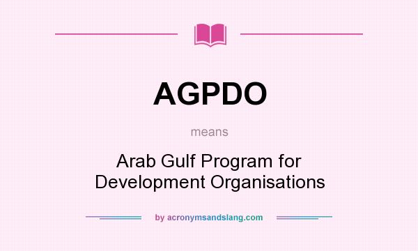 What does AGPDO mean? It stands for Arab Gulf Program for Development Organisations