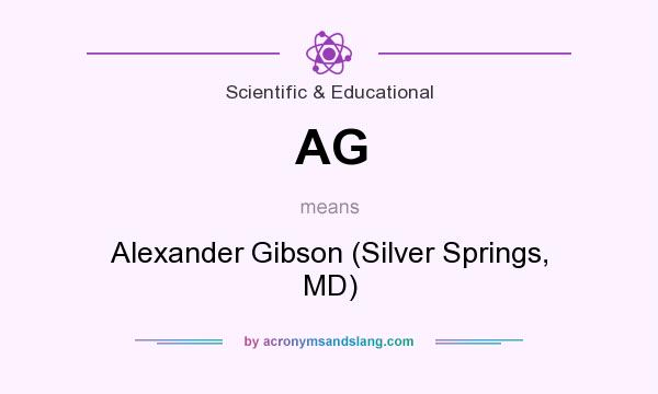 What does AG mean? It stands for Alexander Gibson (Silver Springs, MD)