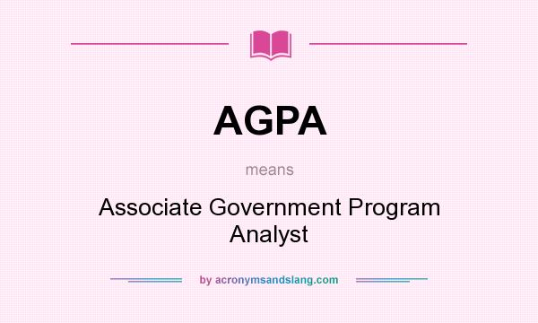What does AGPA mean? It stands for Associate Government Program Analyst