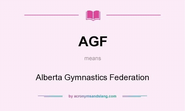 What does AGF mean? It stands for Alberta Gymnastics Federation