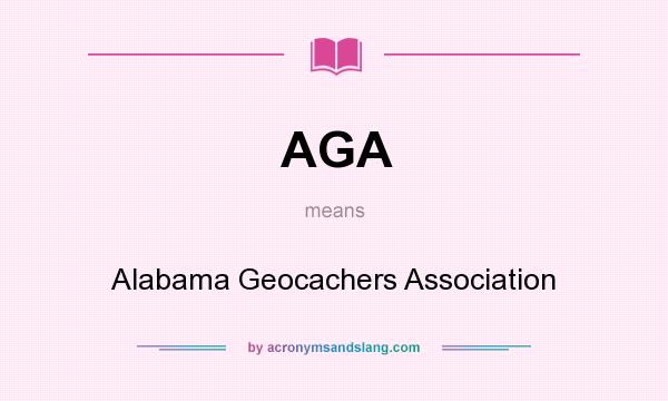 What does AGA mean? It stands for Alabama Geocachers Association