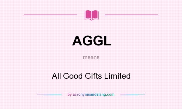 What does AGGL mean? It stands for All Good Gifts Limited