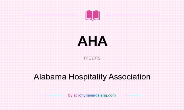 What does AHA mean? It stands for Alabama Hospitality Association