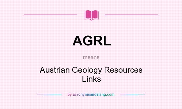 What does AGRL mean? It stands for Austrian Geology Resources Links