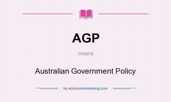 What does AGP mean? It stands for Australian Government Policy