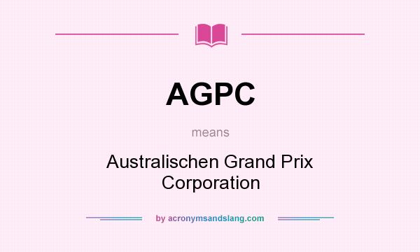 What does AGPC mean? It stands for Australischen Grand Prix Corporation