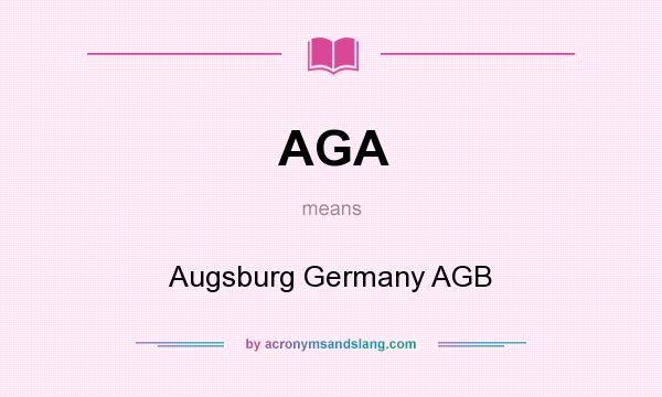 What does AGA mean? It stands for Augsburg Germany AGB