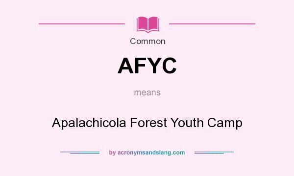 What does AFYC mean? It stands for Apalachicola Forest Youth Camp