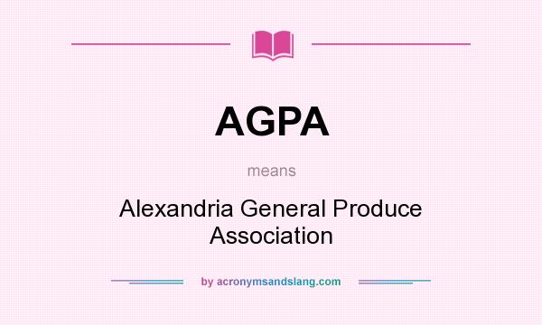 What does AGPA mean? It stands for Alexandria General Produce Association