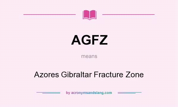 What does AGFZ mean? It stands for Azores Gibraltar Fracture Zone