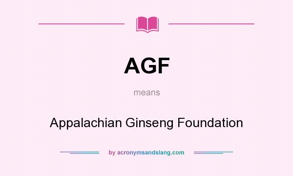 What does AGF mean? It stands for Appalachian Ginseng Foundation