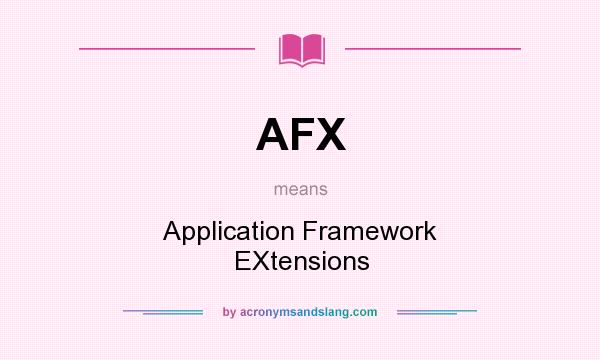 What does AFX mean? It stands for Application Framework EXtensions