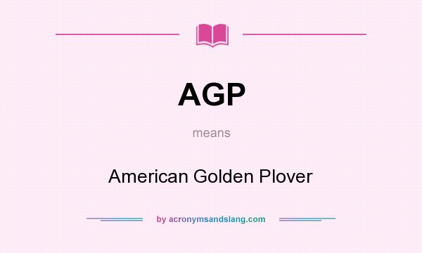 What does AGP mean? It stands for American Golden Plover