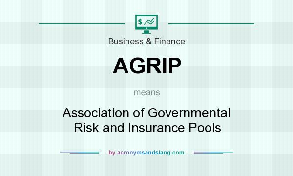 What does AGRIP mean? It stands for Association of Governmental Risk and Insurance Pools