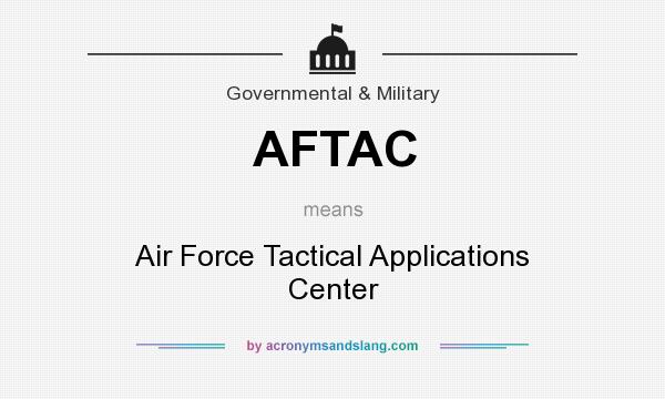 What does AFTAC mean? It stands for Air Force Tactical Applications Center