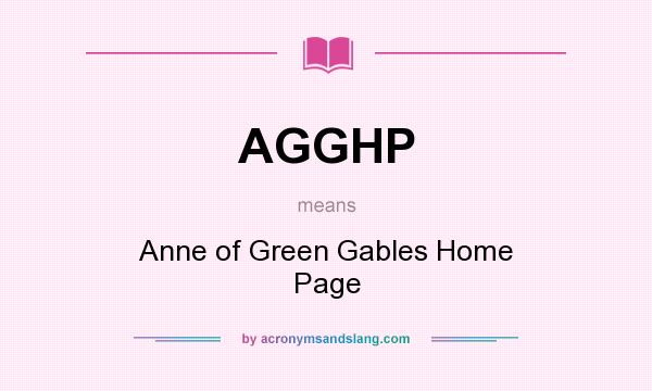 What does AGGHP mean? It stands for Anne of Green Gables Home Page