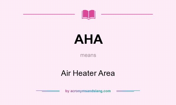 What does AHA mean? It stands for Air Heater Area