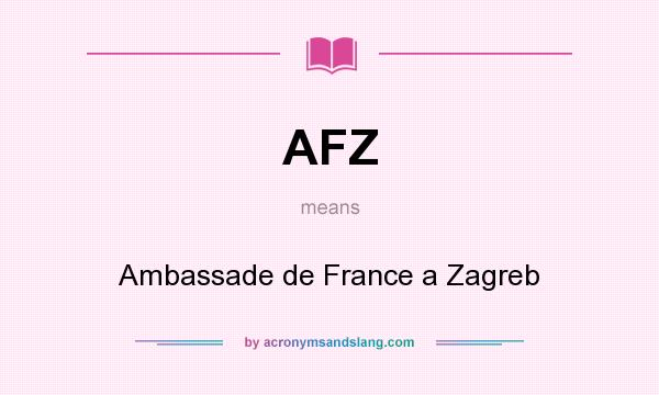 What does AFZ mean? It stands for Ambassade de France a Zagreb