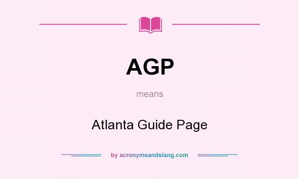 What does AGP mean? It stands for Atlanta Guide Page