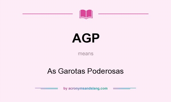 What does AGP mean? It stands for As Garotas Poderosas