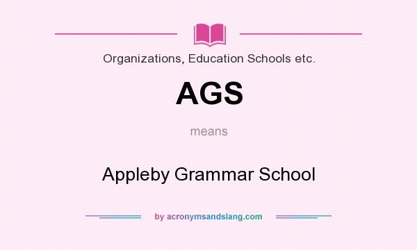 What does AGS mean? It stands for Appleby Grammar School