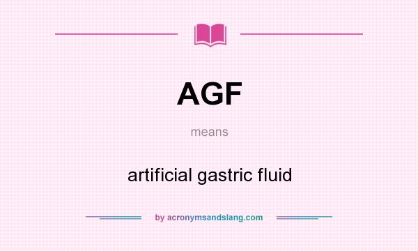 What does AGF mean? It stands for artificial gastric fluid