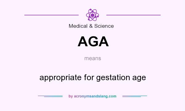What does AGA mean? It stands for appropriate for gestation age