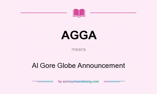 What does AGGA mean? It stands for Al Gore Globe Announcement
