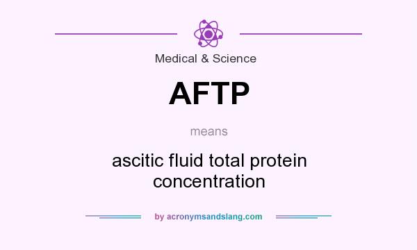 What does AFTP mean? It stands for ascitic fluid total protein concentration