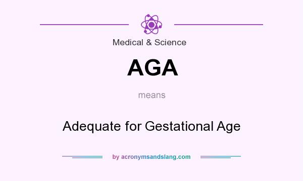 What does AGA mean? It stands for Adequate for Gestational Age