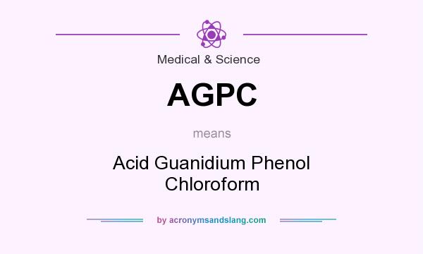 What does AGPC mean? It stands for Acid Guanidium Phenol Chloroform